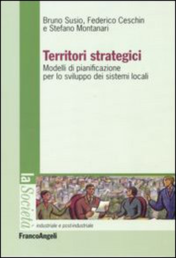 Territori strategici. Modelli di pianificazione per lo sviluppo dei sistemi locali - Librerie.coop Territori strategici. Modelli di pianificazione per lo sviluppo dei sistemi locali - Librerie.coop