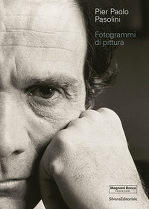 Pier Paolo Pasolini. Fotogrammi di pittura - Librerie.coop Pier Paolo Pasolini. Fotogrammi di pittura - Librerie.coop