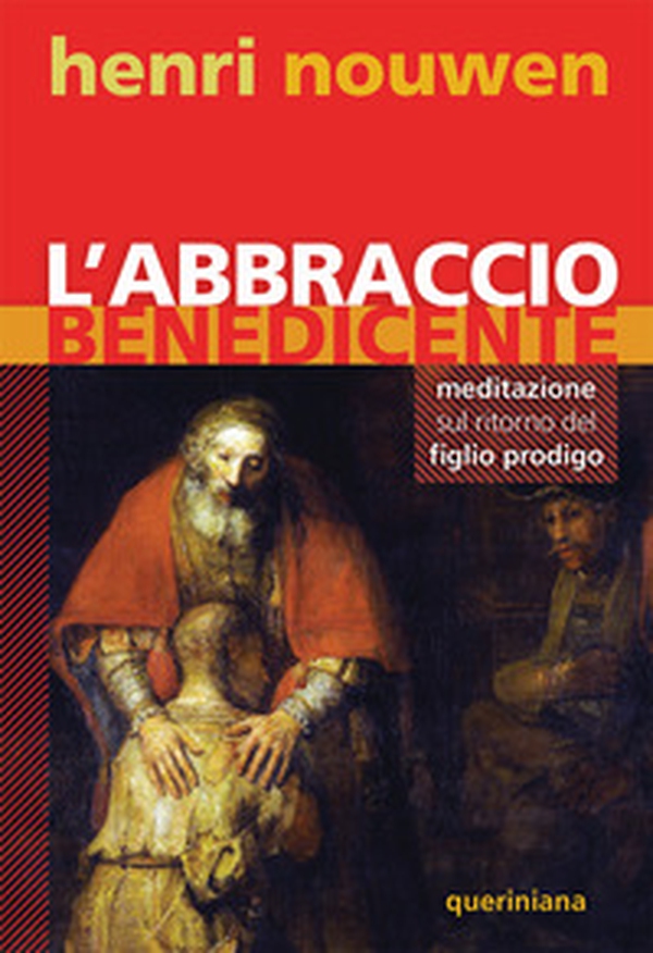 L'abbraccio benedicente. Meditazione sul ritorno del figlio prodigo - Librerie.coop L'abbraccio benedicente. Meditazione sul ritorno del figlio prodigo - Librerie.coop