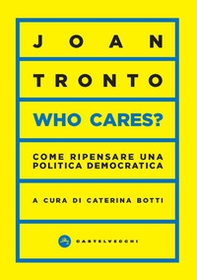 Who cares? Come ripensare una politica democratica - Librerie.coop