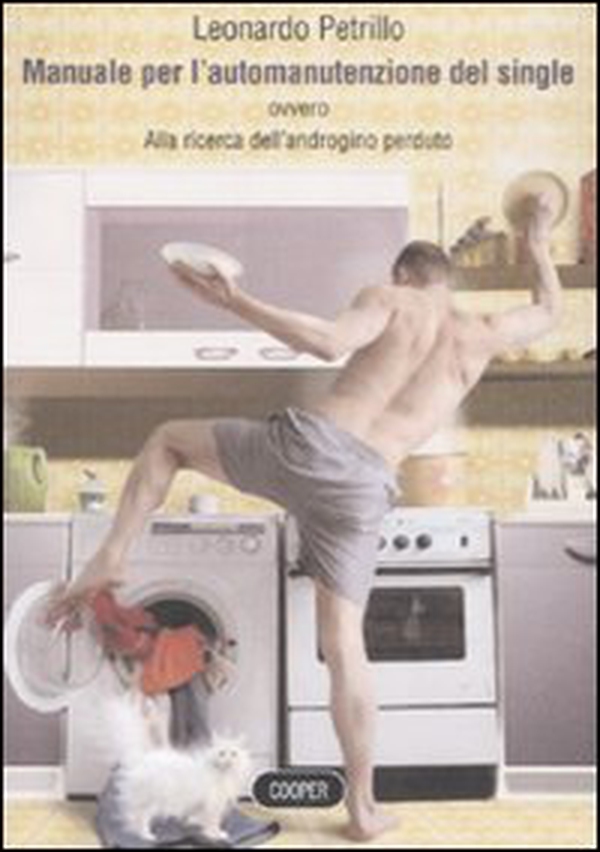 Manuale per l'automanutenzione del single. Alla ricerca dell'androgino perduto - Librerie.coop Manuale per l'automanutenzione del single. Alla ricerca dell'androgino perduto - Librerie.coop