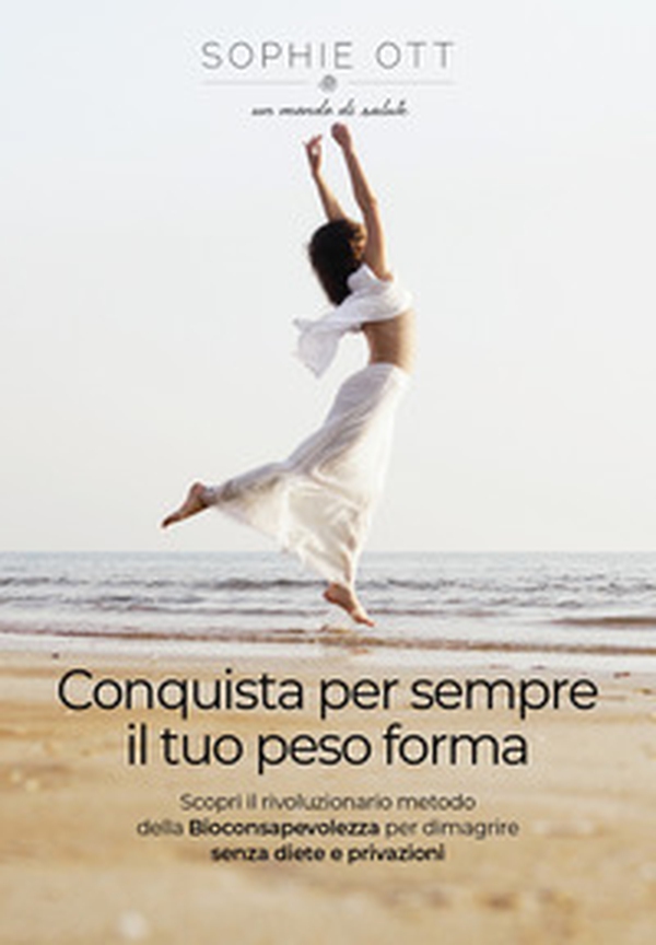 Conquista per sempre il tuo peso forma. Scopri il rivoluzionario metodo della biancosapevolezza per dimagrire senza diete e privazioni - Librerie.coop Conquista per sempre il tuo peso forma. Scopri il rivoluzionario metodo della biancosapevolezza per dimagrire senza diete e privazioni - Librerie.coop