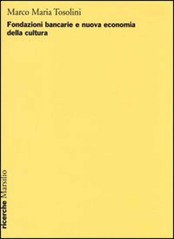 Fondazioni bancarie e nuova economia della cultura - Librerie.coop Fondazioni bancarie e nuova economia della cultura - Librerie.coop