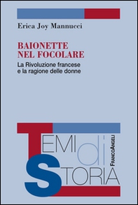 Baionette nel focolare. La Rivoluzione francese e la ragione delle donne - Librerie.coop