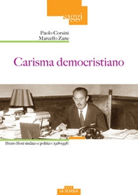 Carisma democristiano. Bruno Boni sindaco e politico (1918-1998) - Librerie.coop