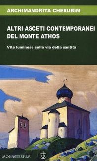 Altri asceti contemporanei del monte Athos. Vite luminose sulla via della santità - Librerie.coop