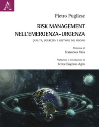 Risk Management nell'emergenza-urgenza. Qualità, sicurezza e gestione del rischio - Librerie.coop