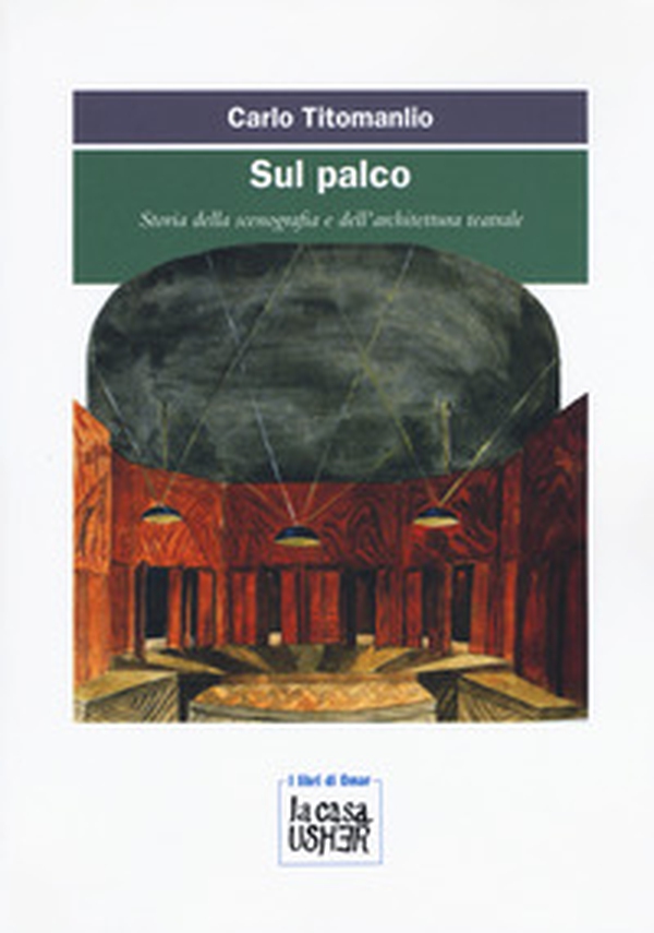 Sul palco. Storia della scenografia e dell'architettura teatrale - Librerie.coop Sul palco. Storia della scenografia e dell'architettura teatrale - Librerie.coop