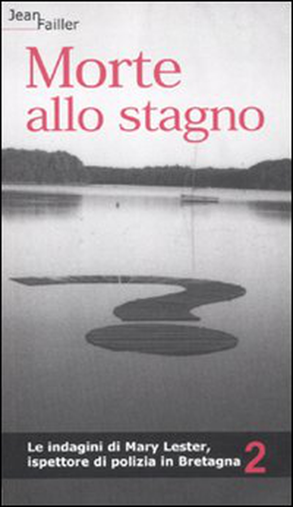Morte allo stagno. Le indagini di Mary Lester, ispettore di polizia in Bretagna - Vol. 2 - Librerie.coop Morte allo stagno. Le indagini di Mary Lester, ispettore di polizia in Bretagna - Vol. 2 - Librerie.coop