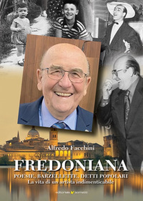 Fredoniana. Poesie, barzellette, detti popolari. La vita di un artista indimenticabile - Librerie.coop Fredoniana. Poesie, barzellette, detti popolari. La vita di un artista indimenticabile - Librerie.coop