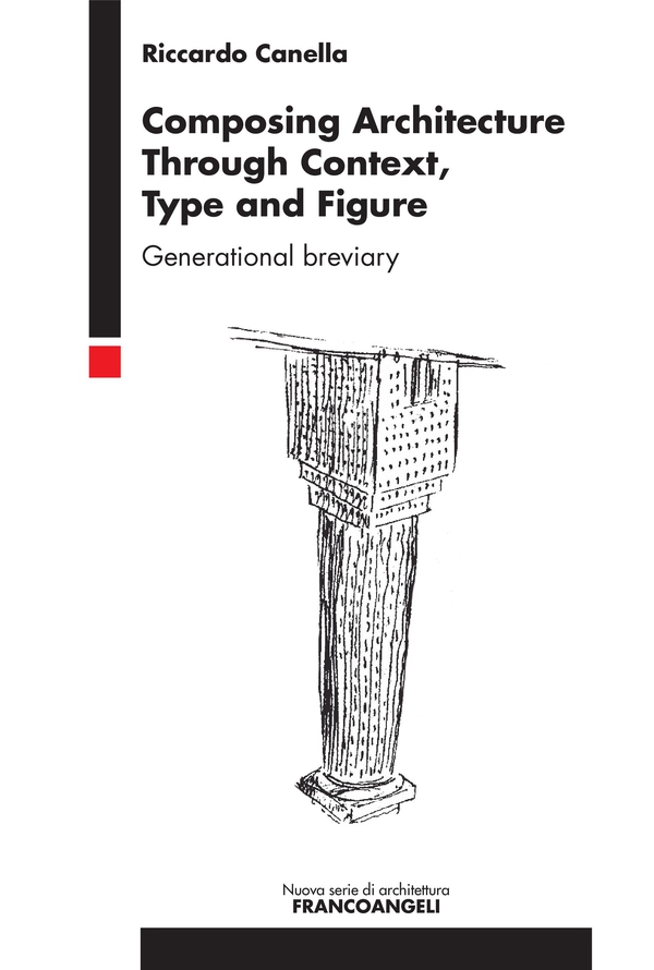 Composing Architecture Through Context, Type and Figure - Librerie.coop Composing Architecture Through Context, Type and Figure - Librerie.coop