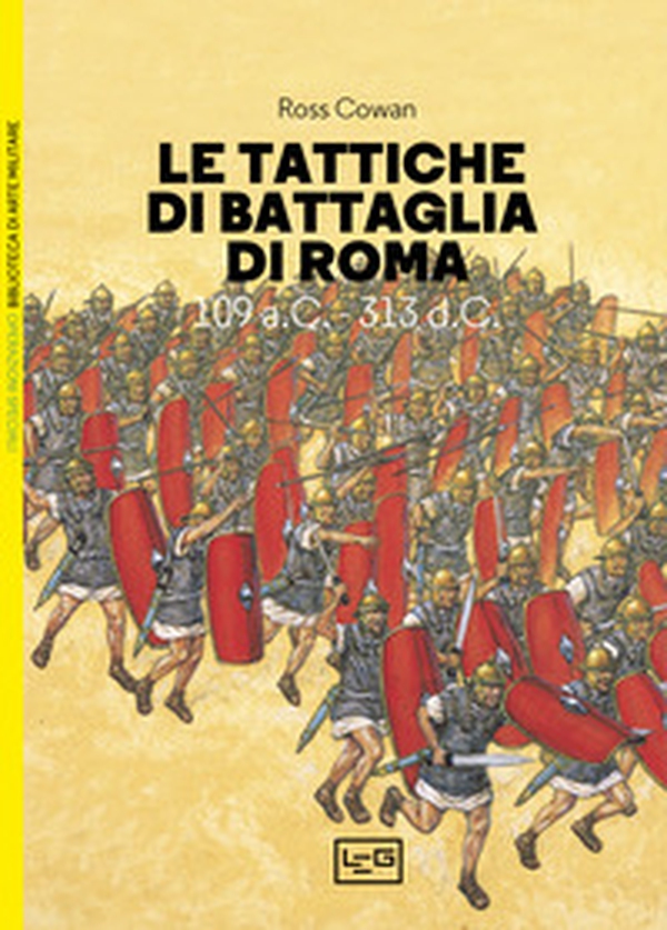 Le tattiche di battaglia di Roma. 109 a.C.-313 d.C. - Librerie.coop Le tattiche di battaglia di Roma. 109 a.C.-313 d.C. - Librerie.coop