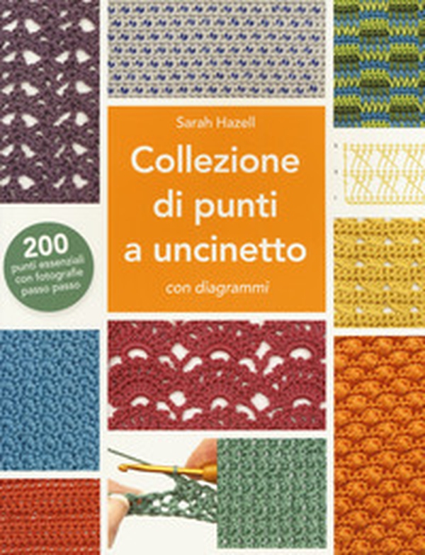Collezione di punti a uncinetto con diagrammi. 200 punti essenziali con fotografie passo passo - Librerie.coop Collezione di punti a uncinetto con diagrammi. 200 punti essenziali con fotografie passo passo - Librerie.coop