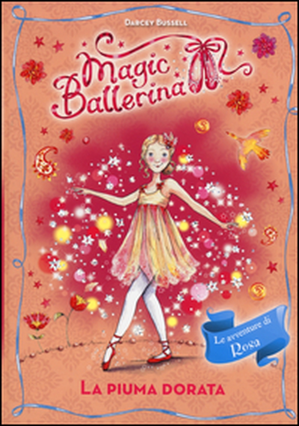 La piuma dorata. Le avventure di Rosa. Magic ballerina - Librerie.coop La piuma dorata. Le avventure di Rosa. Magic ballerina - Librerie.coop