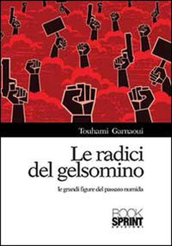 Le radici del gelsomino. Le grandi figure del passato numida - Librerie.coop Le radici del gelsomino. Le grandi figure del passato numida - Librerie.coop