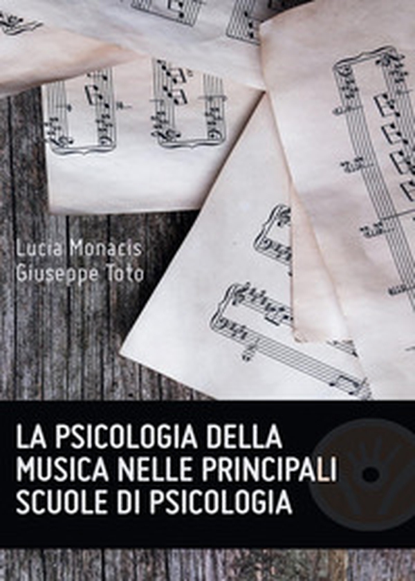 La psicologia della musica nelle principali scuole di psicologia - Librerie.coop La psicologia della musica nelle principali scuole di psicologia - Librerie.coop