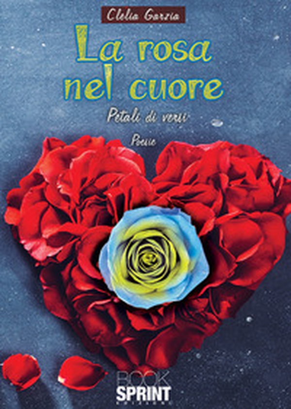 La rosa nel cuore. Petali di versi - Librerie.coop La rosa nel cuore. Petali di versi - Librerie.coop