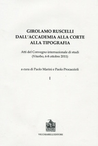 Girolamo Ruscelli. Dall'accademia alla corte alla tipografia. Atti del Convegno internazionale di studi (Viterbo, 6-8 ottobre 2011) - Librerie.coop