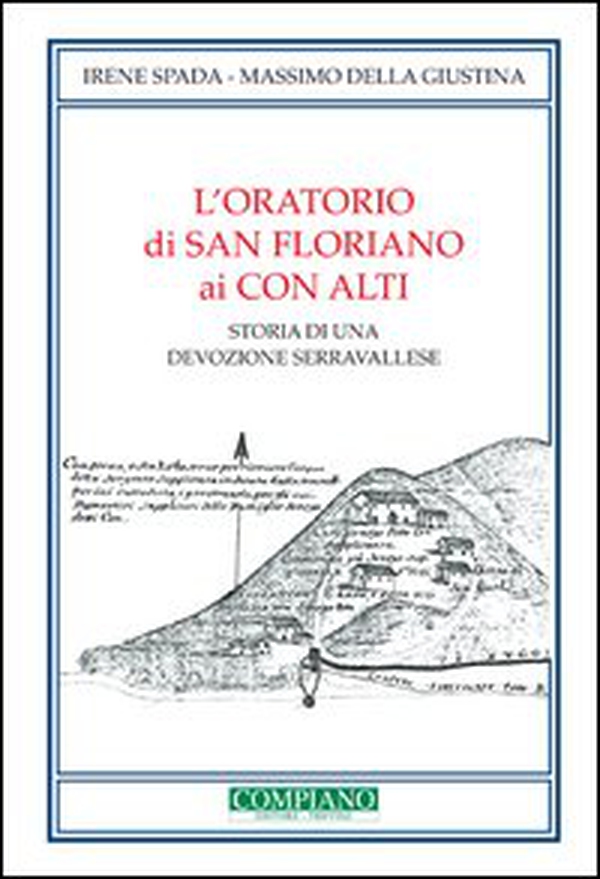 L'oratorio di San Floriano ai Con Alti. Storia di una devozione serravallese - Librerie.coop L'oratorio di San Floriano ai Con Alti. Storia di una devozione serravallese - Librerie.coop