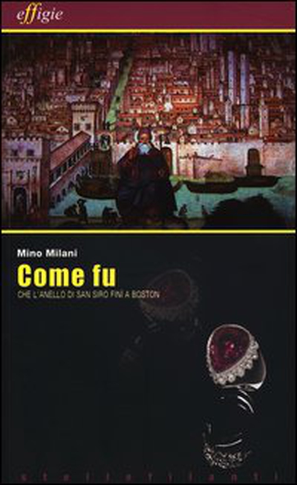 Come fu che l'anello di San Siro finì a Boston - Librerie.coop Come fu che l'anello di San Siro finì a Boston - Librerie.coop