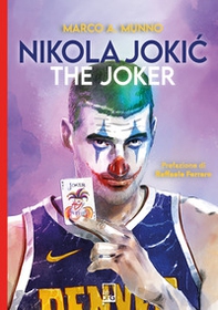 Nikola Jokic. The Joker - Librerie.coop
