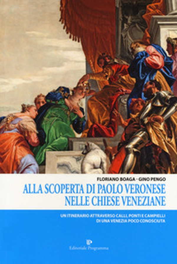 Alla scoperta di Paolo Veronese nelle chiese veneziane. Un itinerario attraverso calli, ponti e campielli di una Venezia poco conosciuta - Librerie.coop Alla scoperta di Paolo Veronese nelle chiese veneziane. Un itinerario attraverso calli, ponti e campielli di una Venezia poco conosciuta - Librerie.coop