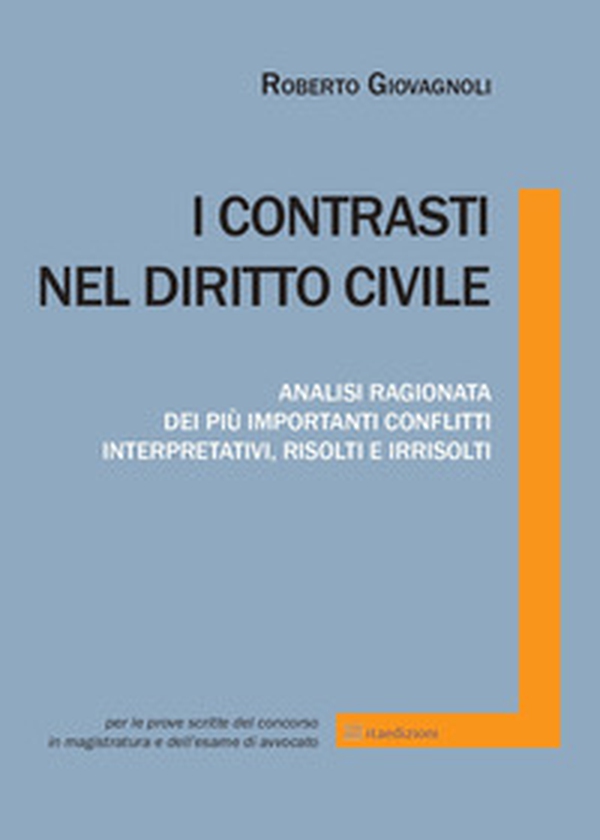 I contrasti nel diritto civile. Analisi ragionata dei più importanti conflitti interpretativi, risolti e irrisolti - Librerie.coop I contrasti nel diritto civile. Analisi ragionata dei più importanti conflitti interpretativi, risolti e irrisolti - Librerie.coop
