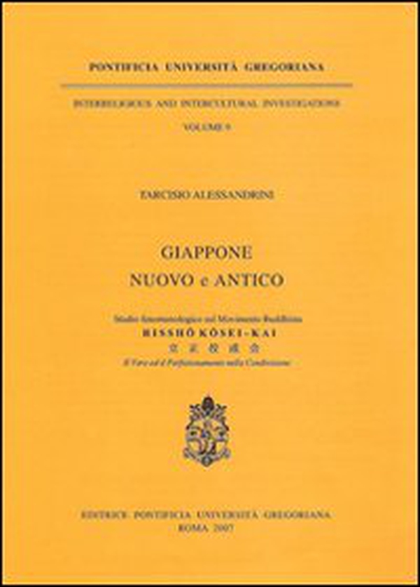 Giappone nuovo e antico. Studio fenomenologico sul movimento buddhista Rissho Kosei-Kai. Il vero ed il perfezionamento nella condivisione - Librerie.coop Giappone nuovo e antico. Studio fenomenologico sul movimento buddhista Rissho Kosei-Kai. Il vero ed il perfezionamento nella condivisione - Librerie.coop