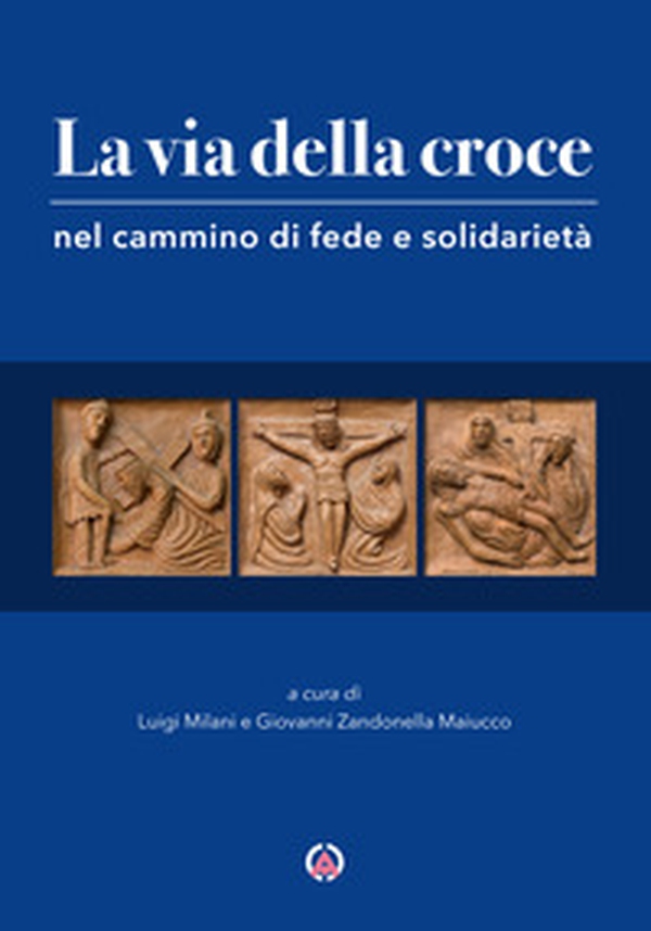 La via della croce nel cammino di fede e solidarietà - Librerie.coop La via della croce nel cammino di fede e solidarietà - Librerie.coop