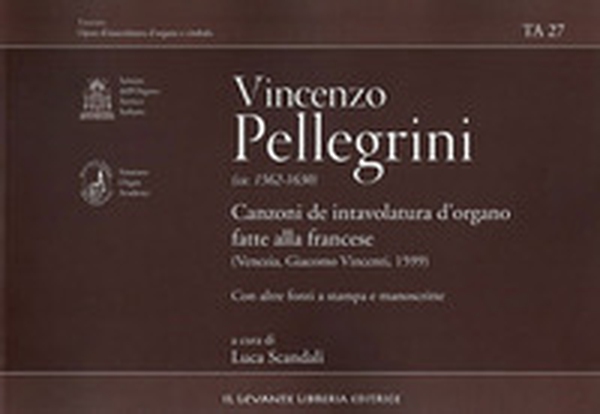 Vincenzo Pellegrini. Canzoni de intavolatura d'organo fatte alla francese (venezia, Giacomo Vincenti, 1599) - Librerie.coop Vincenzo Pellegrini. Canzoni de intavolatura d'organo fatte alla francese (venezia, Giacomo Vincenti, 1599) - Librerie.coop