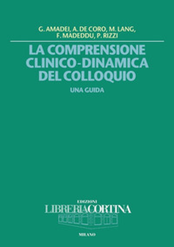 La comprensione clinico-dinamica del colloquio. Una guida - Librerie.coop La comprensione clinico-dinamica del colloquio. Una guida - Librerie.coop