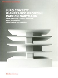 Jürg Conzett, Gianfranco Bronzini, Patrick Gartmann. Forme di strutture-Forms of structures - Librerie.coop