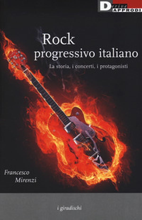 Rock progressivo italiano. La storia, i concerti, i protagonisti - Librerie.coop Rock progressivo italiano. La storia, i concerti, i protagonisti - Librerie.coop