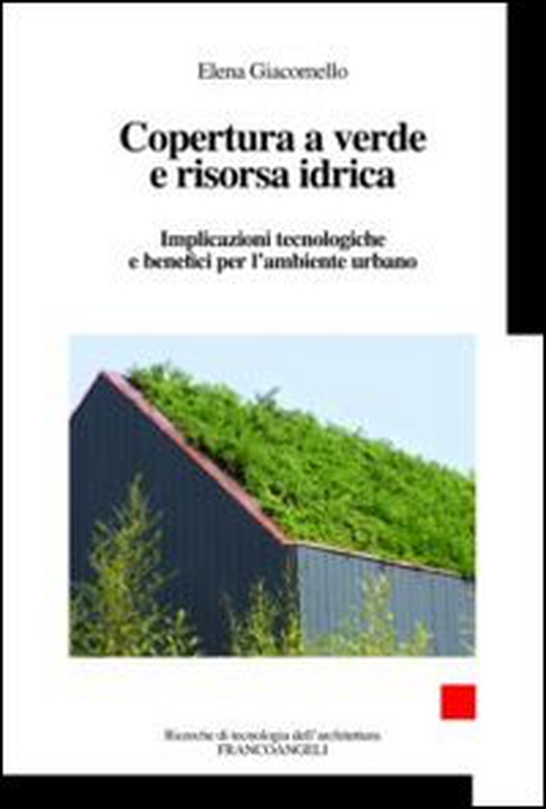 Copertura a verde e risorsa idrica. Implicazioni tecnologiche e benefici per l'ambiente urbano - Librerie.coop Copertura a verde e risorsa idrica. Implicazioni tecnologiche e benefici per l'ambiente urbano - Librerie.coop