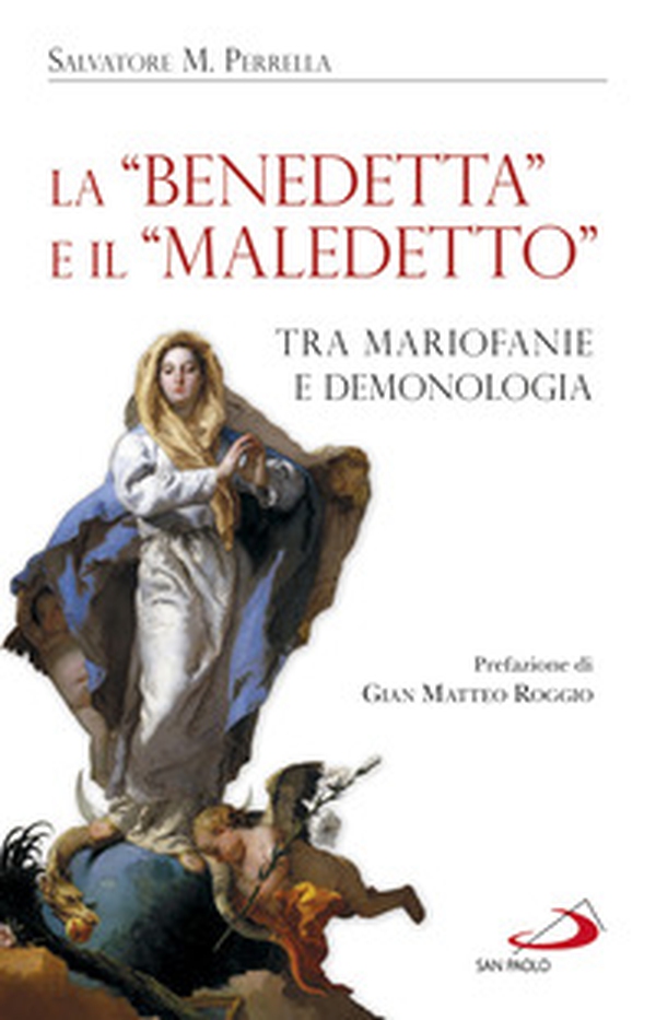 La «Benedetta» e il «Maledetto». Tra mariofanie e demonologia - Librerie.coop La «Benedetta» e il «Maledetto». Tra mariofanie e demonologia - Librerie.coop