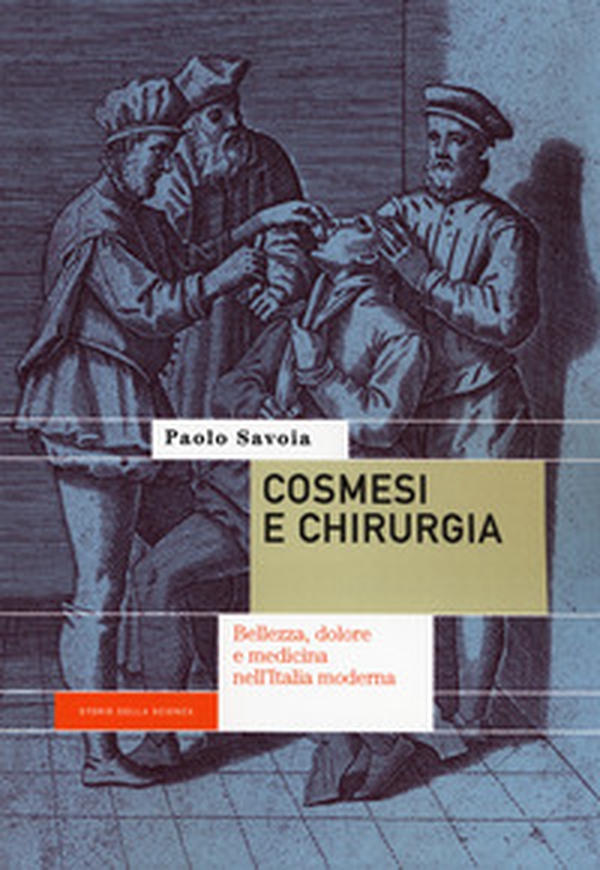 Cosmesi e chirurgia. Bellezza, dolore e medicina nell'Italia moderna - Librerie.coop Cosmesi e chirurgia. Bellezza, dolore e medicina nell'Italia moderna - Librerie.coop