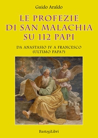 Le profezie di san Malachia su 112 papi. Da Anastasio IV a Francesco (ultimo papa?) - Librerie.coop