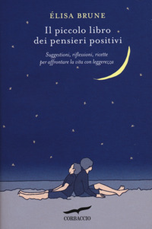 Il piccolo libro dei pensieri positivi. Suggestioni, riflessioni, ricette per affrontare la vita con leggerezza - Librerie.coop Il piccolo libro dei pensieri positivi. Suggestioni, riflessioni, ricette per affrontare la vita con leggerezza - Librerie.coop