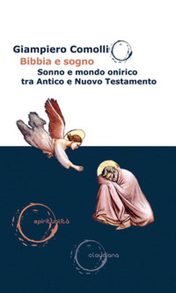 Bibbia e sogno. Sonno e mondo onirico tra Antico e Nuovo Testamento - Librerie.coop Bibbia e sogno. Sonno e mondo onirico tra Antico e Nuovo Testamento - Librerie.coop