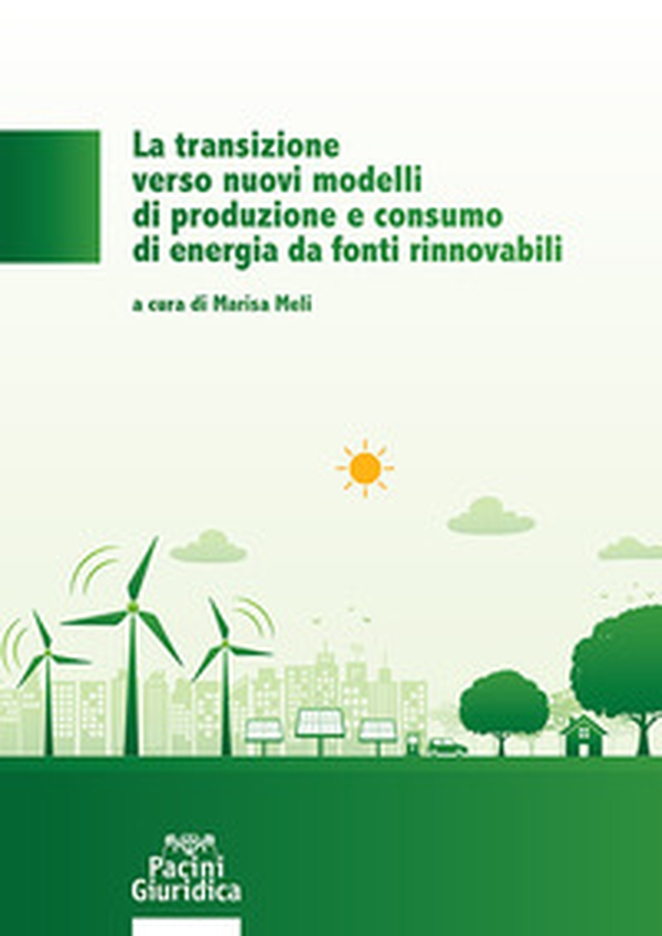 La transizione verso nuovi modelli di produzione e consumo di energia da fonti rinnovabili - Librerie.coop La transizione verso nuovi modelli di produzione e consumo di energia da fonti rinnovabili - Librerie.coop