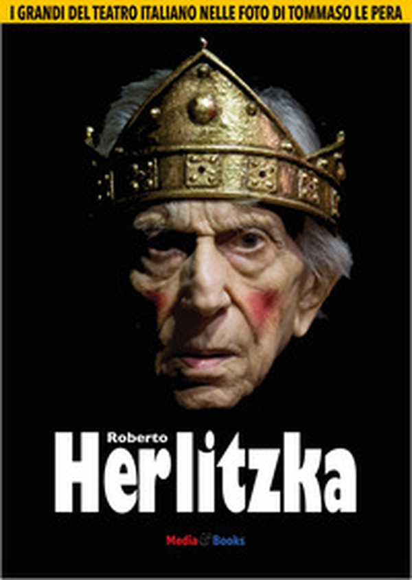 Roberto Herlitzka. I grandi del teatro italiano nelle foto di Tommaso Le Pera - Librerie.coop Roberto Herlitzka. I grandi del teatro italiano nelle foto di Tommaso Le Pera - Librerie.coop