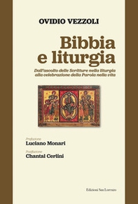Bibbia e liturgia. Dall'ascolto delle Scritture nella liturgia alla celebrazione della Parola nella vita - Librerie.coop
