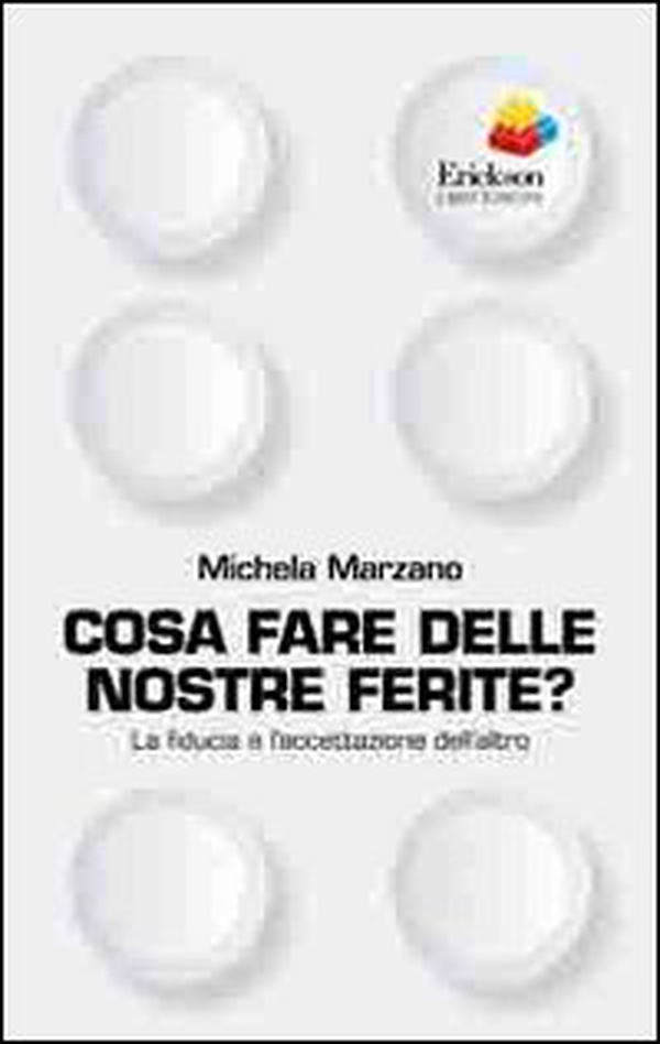 Cosa fare delle nostre ferite? La fiducia e l'accettazione dell'altro - Librerie.coop Cosa fare delle nostre ferite? La fiducia e l'accettazione dell'altro - Librerie.coop