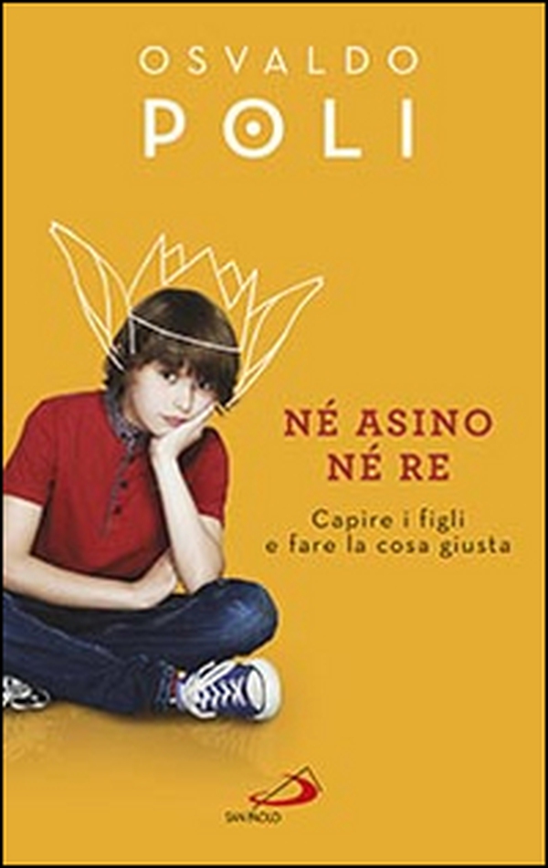 Né asino né re. Capire i figli fare la cosa giusta - Librerie.coop Né asino né re. Capire i figli fare la cosa giusta - Librerie.coop