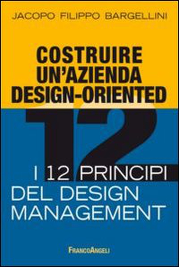 Costruire un'azienda design-oriented. I 12 principi del design management - Librerie.coop Costruire un'azienda design-oriented. I 12 principi del design management - Librerie.coop