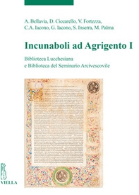 Incunaboli ad Agrigento. Biblioteca Lucchesiana e Biblioteca del Seminario Arcivescovile - Vol. 1 - Librerie.coop