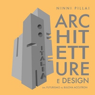 Architetture e design. Dal futurismo al Bulova Accutron - Librerie.coop
