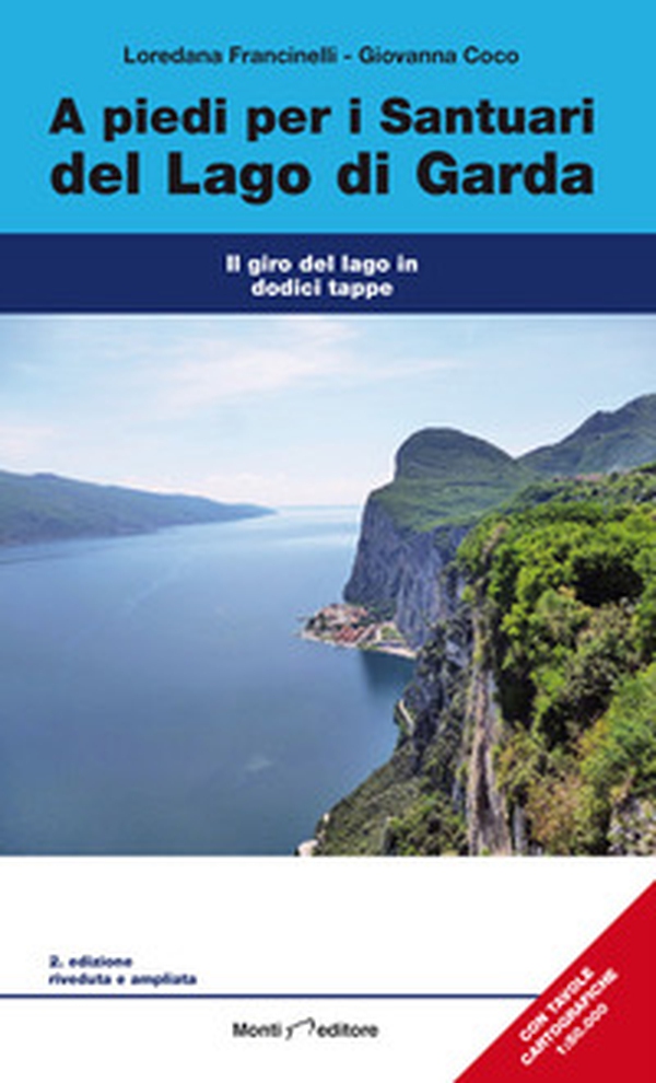 A piedi per i santuari del Lago di Garda. Il giro del lago in dodici tappe - Librerie.coop A piedi per i santuari del Lago di Garda. Il giro del lago in dodici tappe - Librerie.coop