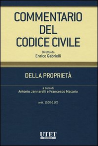 Commentario del codice civile. Della proprietà. Artt. 1100-1172 - Librerie.coop