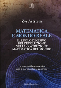 Matematica e mondo reale. Il ruolo decisivo dell'evoluzione nella costruzione matematica del mondo - Librerie.coop